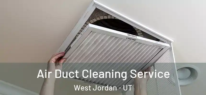  Air Duct Cleaning Service West Jordan - UT