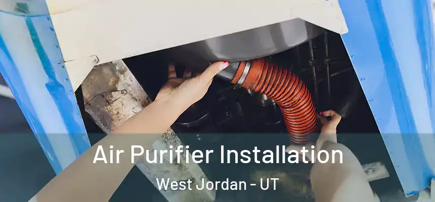  Air Purifier Installation West Jordan - UT