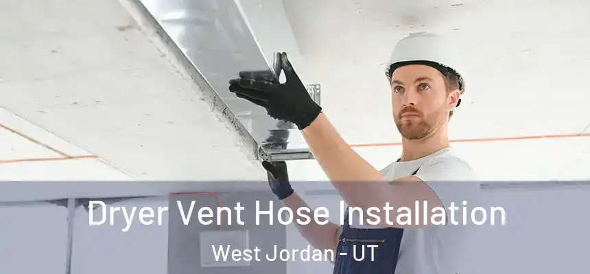  Dryer Vent Hose Installation West Jordan - UT