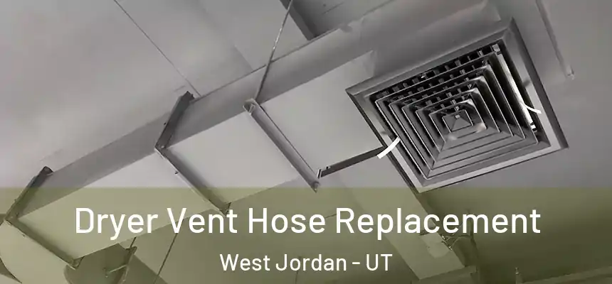  Dryer Vent Hose Replacement West Jordan - UT