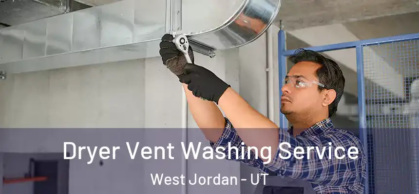  Dryer Vent Washing Service West Jordan - UT