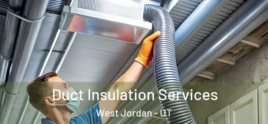 Duct Insulation Services West Jordan - UT