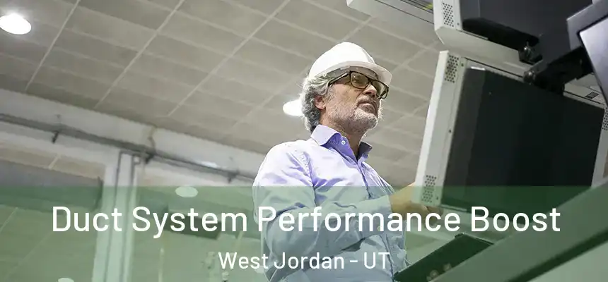  Duct System Performance Boost West Jordan - UT