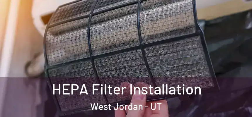  HEPA Filter Installation West Jordan - UT