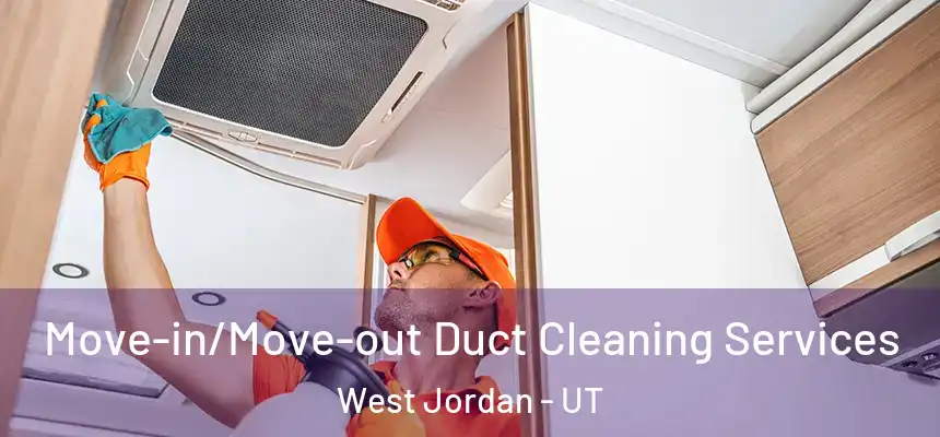  Move-in/Move-out Duct Cleaning Services West Jordan - UT