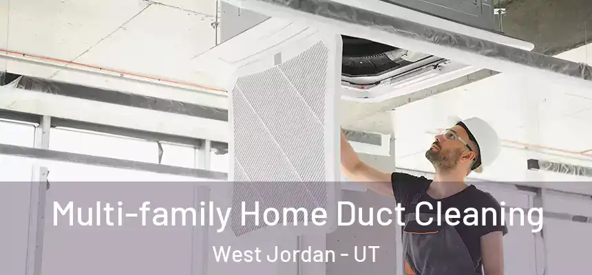  Multi-family Home Duct Cleaning West Jordan - UT
