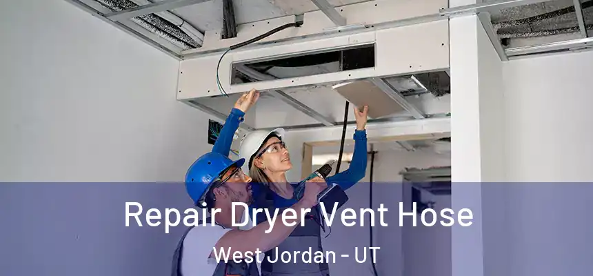  Repair Dryer Vent Hose West Jordan - UT